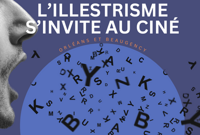 L'illestrisme s'invite au ciné - Orléans et Beaugency